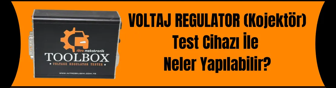 Voltaj Regülatör (Konjektör) Test Cihazı ile Neler Yapılabilir?